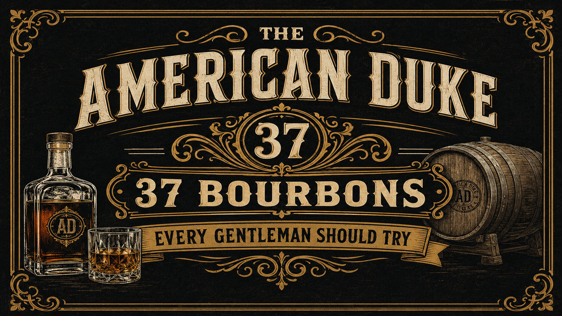 The American Duke 37: 37 Bourbons Every Gentleman Should Try